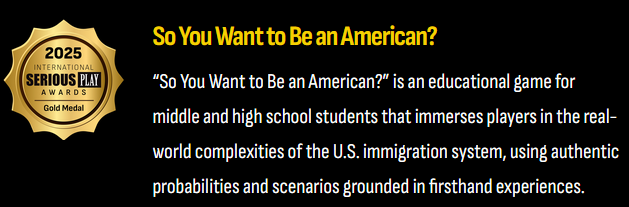 So You Want to Be an American? wins a Gold Medal at Serious Play!